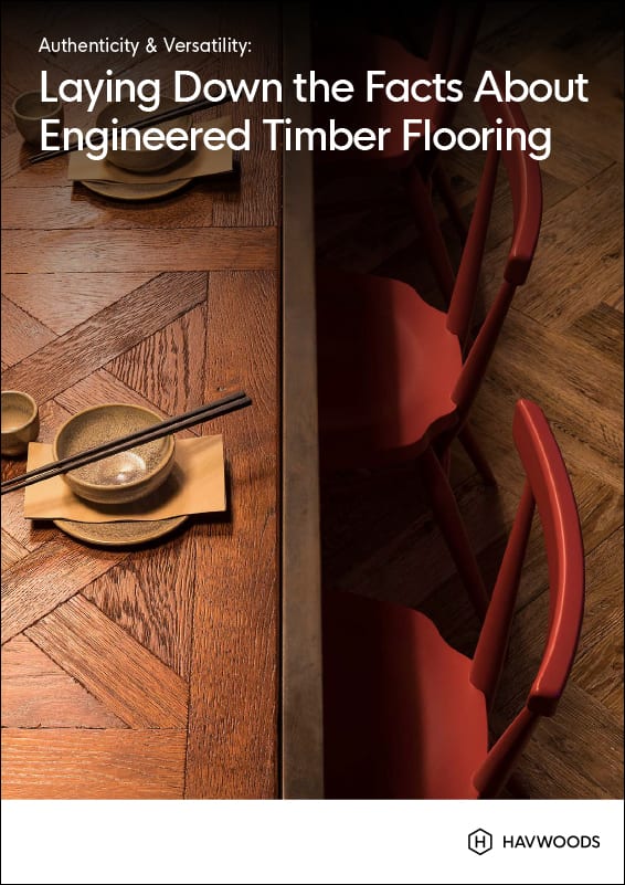 Havwoods Whitepaper: Authenticity & Versatility. Laying Down the Facts About Engineered Timber Flooring